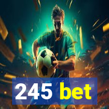 245 bet