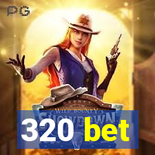 320 bet