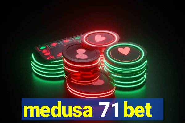 medusa 71 bet