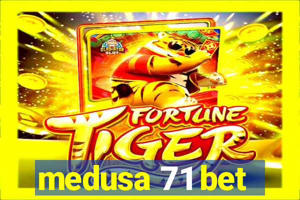 medusa 71 bet