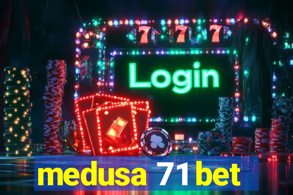 medusa 71 bet