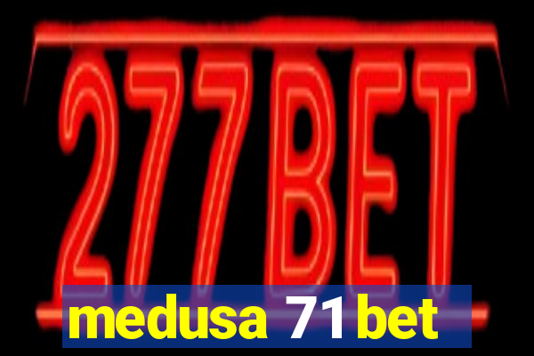 medusa 71 bet