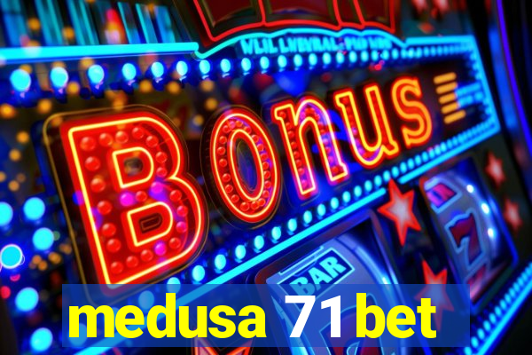 medusa 71 bet