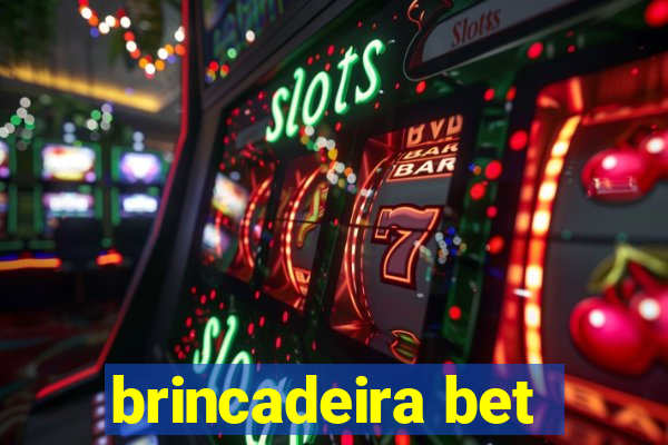 brincadeira bet