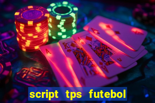 script tps futebol de rua