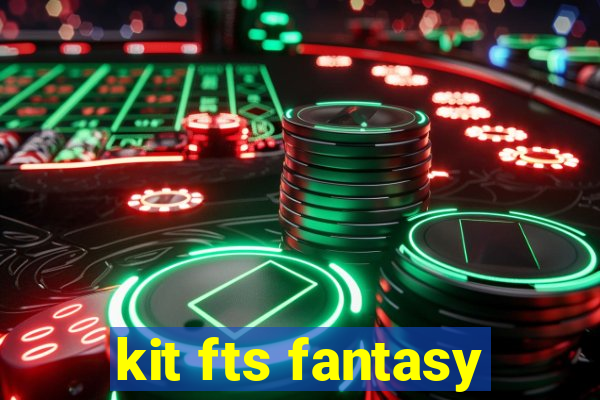 kit fts fantasy