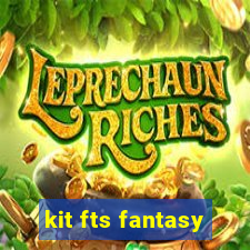 kit fts fantasy