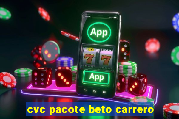 cvc pacote beto carrero