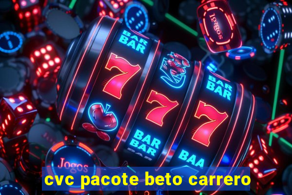 cvc pacote beto carrero