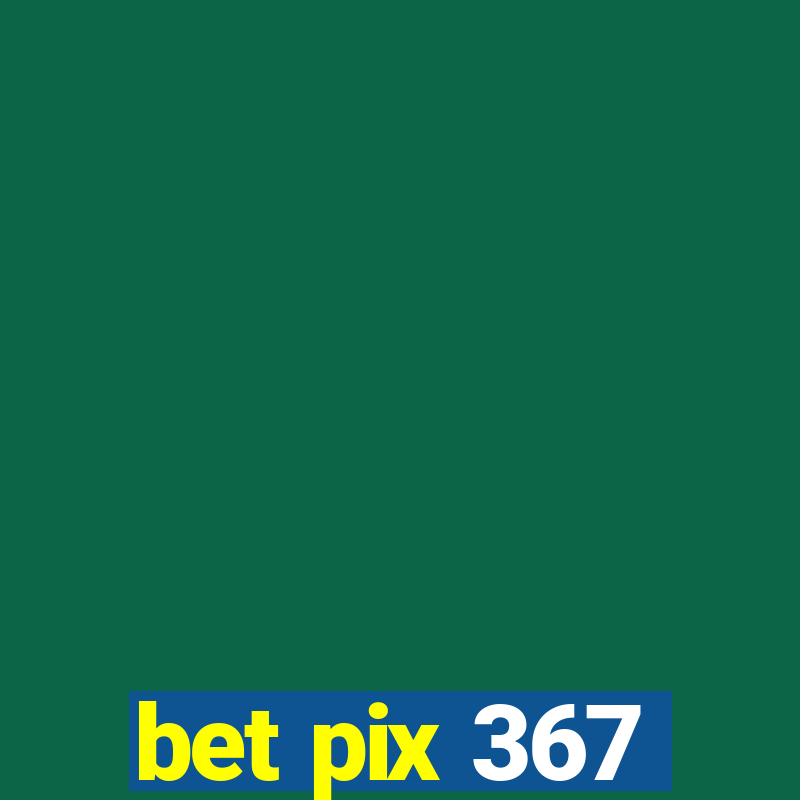 bet pix 367