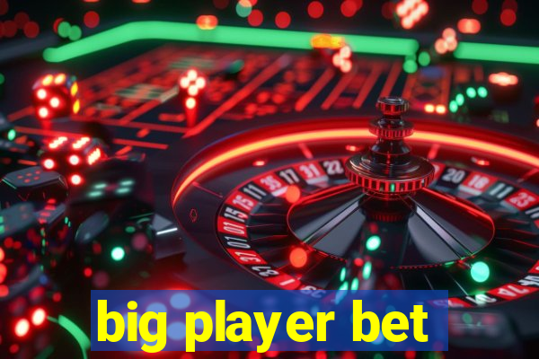 big player bet