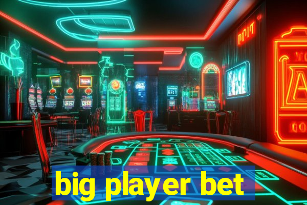 big player bet