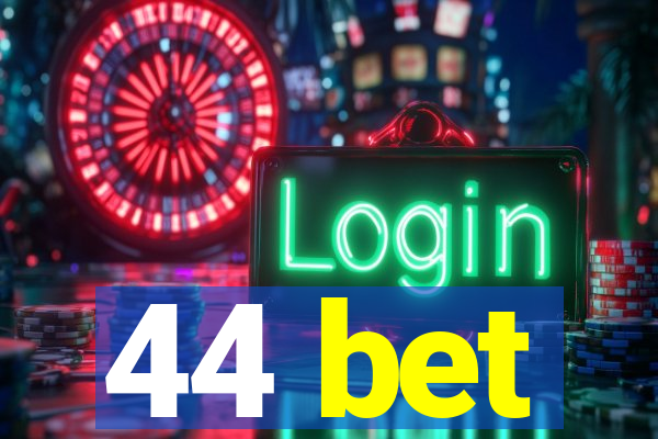 44 bet