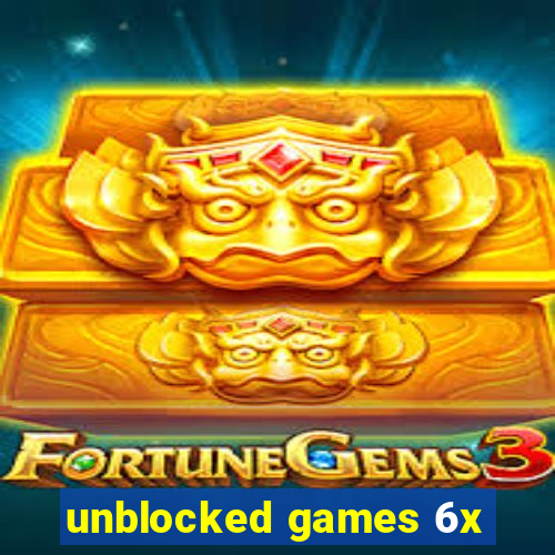 unblocked games 6x