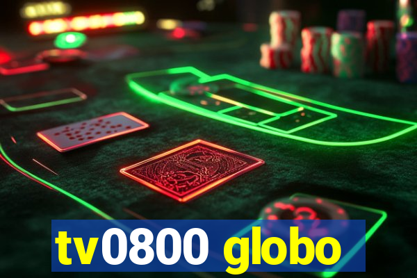 tv0800 globo