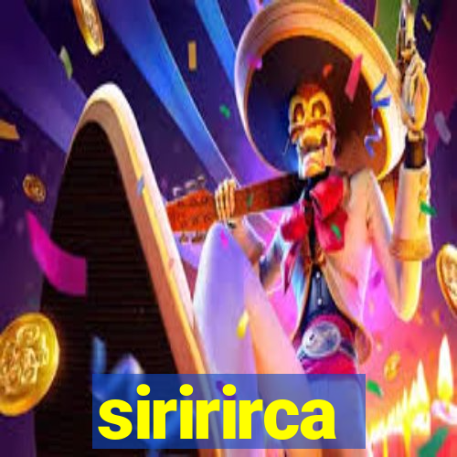 siririrca