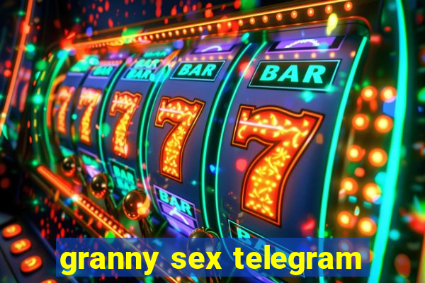 granny sex telegram