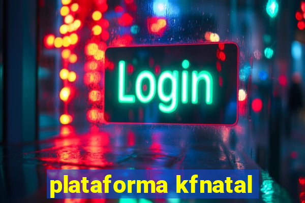 plataforma kfnatal