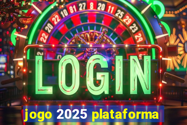 jogo 2025 plataforma