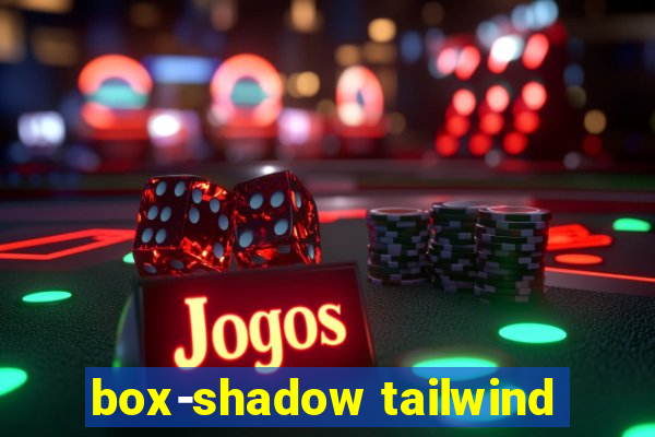 box-shadow tailwind