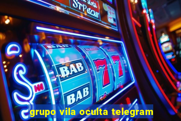 grupo vila oculta telegram