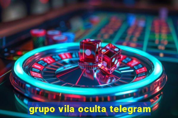 grupo vila oculta telegram