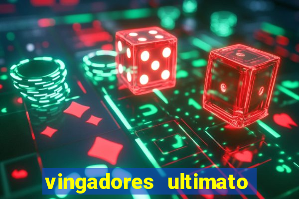 vingadores ultimato filme completo dublado