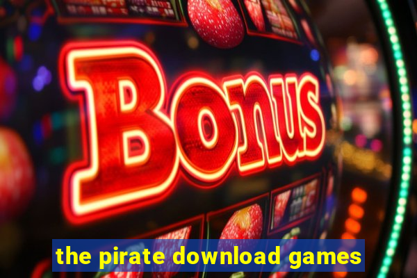 the pirate download games