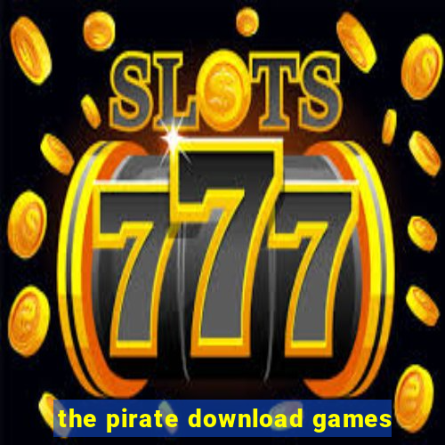 the pirate download games