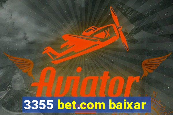 3355 bet.com baixar