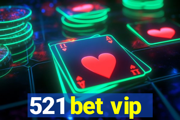 521 bet vip