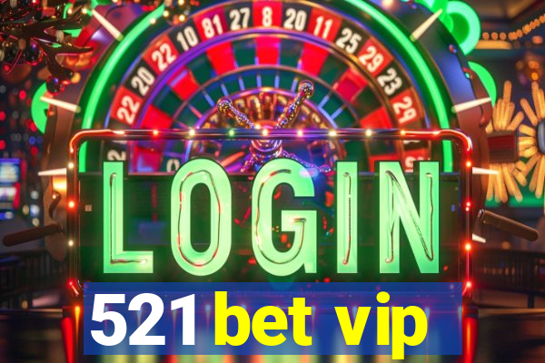 521 bet vip