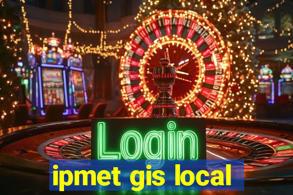 ipmet gis local