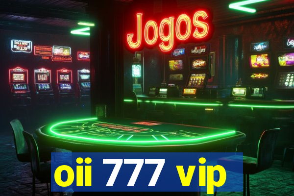 oii 777 vip