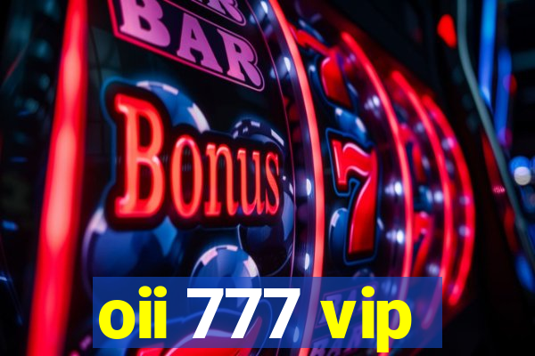 oii 777 vip