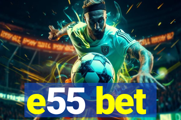 e55 bet