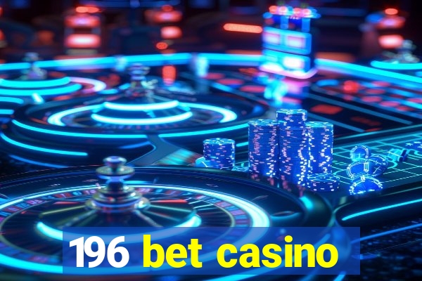 196 bet casino