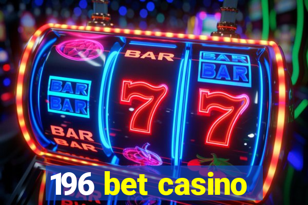 196 bet casino