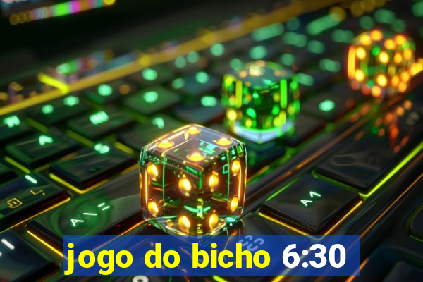 jogo do bicho 6:30