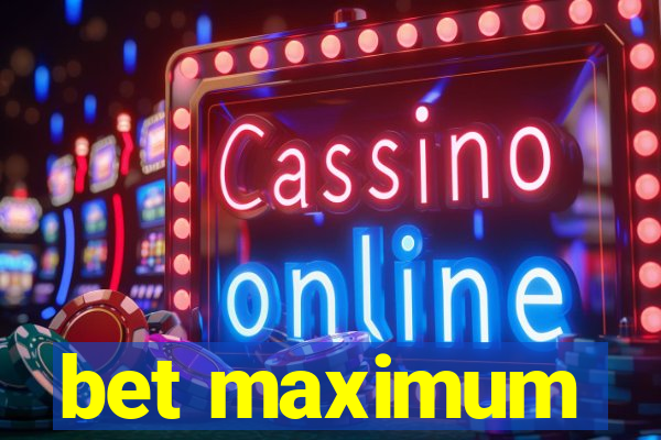 bet maximum