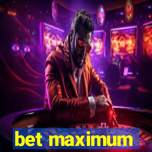 bet maximum