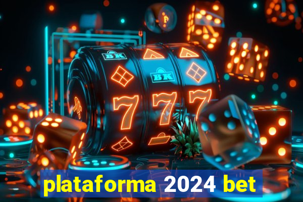 plataforma 2024 bet