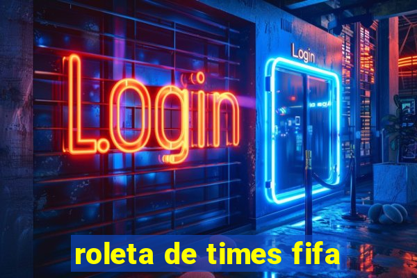 roleta de times fifa