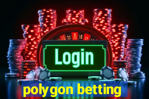 polygon betting