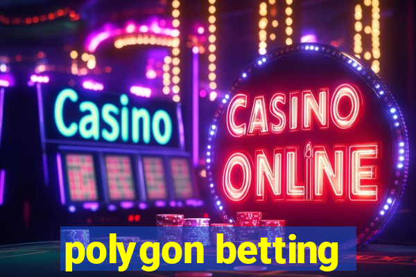 polygon betting