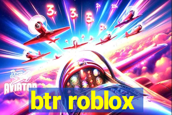 btr roblox