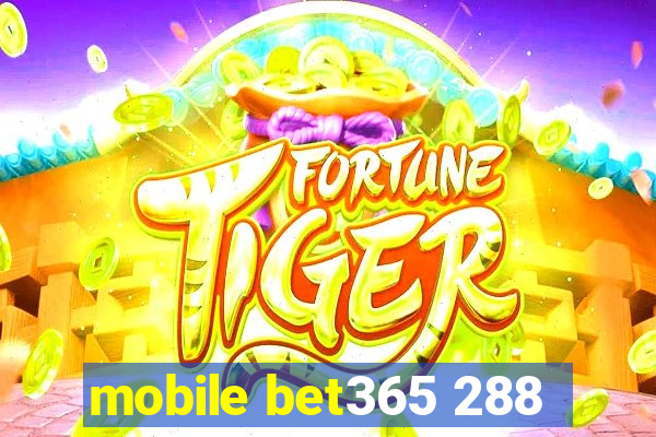 mobile bet365 288