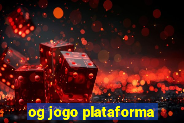 og jogo plataforma