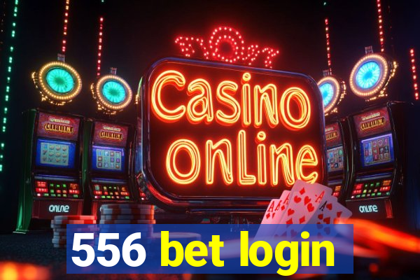 556 bet login