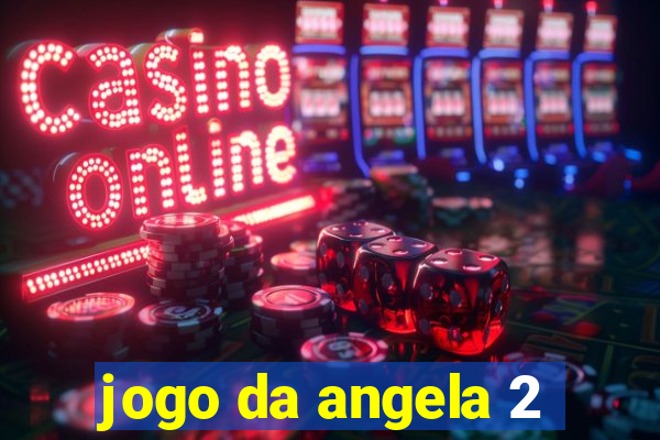 jogo da angela 2